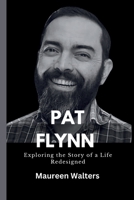PAT FLYNN: Exploring the Story of a Life Redesigned B0F8WYZJ26 Book Cover