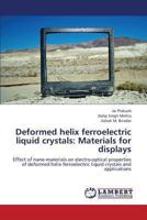 Deformed helix ferroelectric liquid crystals: Materials for displays: Effect of nano-materials on electro-optical properties of deformed helix ferroelectric liquid crystals and applications 3659324043 Book Cover