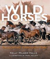 Wild Horses: Galloping Through Time (Darby Creek Exceptional Titles) 1581960654 Book Cover