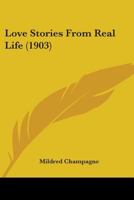 Love Stories from Real Life (Classic Reprint) 1165678055 Book Cover