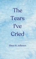 The Tears I've Cried B0CD61CVZV Book Cover