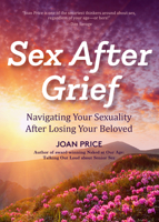 Sex After Grief: Navigating Your Sexuality After Losing Your Beloved 164250033X Book Cover