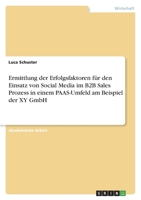 Ermittlung der Erfolgsfaktoren für den Einsatz von Social Media im B2B Sales Prozess in einem PAAS-Umfeld am Beispiel der XY GmbH 3346420523 Book Cover