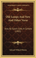 Old Lamps and New and Other Verse Also by Gaza's Gate. a Cantata 116694588X Book Cover