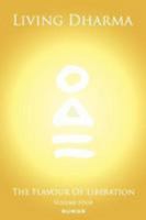 Living Dharma: The Flavour of Liberation Volume Four 0956891780 Book Cover