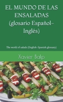 EL MUNDO DE LAS ENSALADAS (glosario Español-Inglés): The world of salads (English-Spanish glossary) (Food and Drink / Comidas y Bebidas) (Spanish Edition) B0DTPVM5PM Book Cover