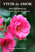 VIVIR DE AMOR: SPA ESPIRITUAL CON SANTA TERESA DE LISIEUX B0C47R3H32 Book Cover