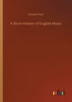 A Short History of English Music 1514671867 Book Cover