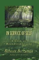 In Service of Self: A Look at Boundless Living 0595409792 Book Cover