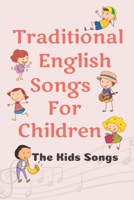 Traditional English Songs For Children: The Kids Songs: American Music For Child B09CKF4VSW Book Cover