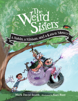 The Weird Sisters: A Robin, a Ribbon, and a Lawn Mower 1771474599 Book Cover
