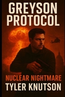 Greyson Protocol: Nuclear Nightmare B0FR3D4XVV Book Cover