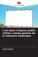 L'art dans l'espace public chilien comme genèse de la mémoire historique (French Edition) 6206459691 Book Cover