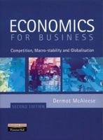 Economics for Business: Competition, Macro-Stability, and Globalisation 0273646222 Book Cover