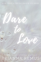 Dare to Love: A New Adult Billionaire Romance 108814604X Book Cover