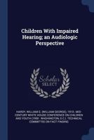 Children with Impaired Hearing; An Audiologic Perspective 1376964716 Book Cover