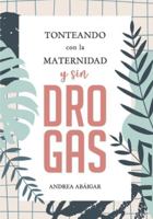 Tonteando con la maternidad y sin drogas (Spanish Edition) B0BRX8CWJ7 Book Cover