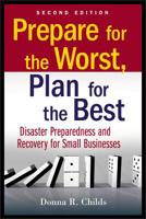 Prepare for the Worst, Plan for the Best: Disaster Preparedness and Recovery for Small Businesses 047055617X Book Cover