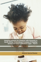 Hospital Schools for Children with Illnesses in South Africa: Institutional Analysis of Hospital School services in Western Cape - Part II 1695778871 Book Cover