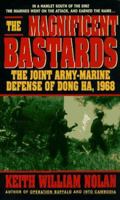 The Magnificent Bastards: The Joint Army-Marine Defense of Dong Ha, 1968 089141861X Book Cover