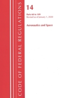 Code of Federal Regulations, Title 14 Aeronautics and Space 60-109, Revised as of January 1, 2020 1641435518 Book Cover