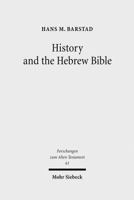 History and the Hebrew Bible: Studies in Ancient Israelite and Ancient Near Eastern Historiography 3161498097 Book Cover
