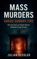 Mass Murders Daegu Subway Fire B0FN72CLLP Book Cover
