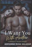 I WANT YOU WITH ANOTHER: A Romantic Holiday Special B0DRYVLHTD Book Cover