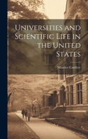 Universities and Scientific Life in the United States 1020860197 Book Cover