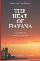 The Heat of Havana: Nordic Noir from Finland B095V3WK4F Book Cover