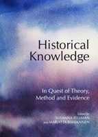 Historical Knowledge: In Quest of Theory, Method and Evidence 1443834513 Book Cover