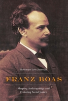 Franz Boas: Shaping Anthropology and Fostering Social Justice 1496216911 Book Cover