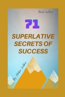71 Superlative Secrets of Success: Secrets of Success B08Z471CVV Book Cover