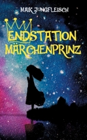 Endstation Märchenprinz (German Edition) 3740766808 Book Cover