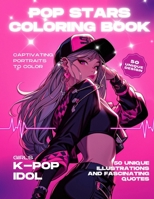 Pop Stars Coloring Book: Captivating Portraits to Color: 50 Unique Illustrations and Fascinating Quotes (Cultural Kaleidoscope Coloring Expedition) B0CLV5WZ7J Book Cover