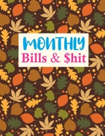 Monthly Bills & $hit: Cute Expense Tracker Personal Finance Journal Bill Organizer Notebook Business Money Planning Workbook (Expense Tracker Budget Planner) 1675782679 Book Cover