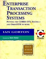 Enterprise Transaction Processing Systems: Putting the CORBA OTS, Encina++ and Orbix OTM to Work 0201398591 Book Cover