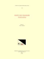 Cekm 45 Hans Leo Hassler, Toccatas, Edited by Stijn Stribos: Volume 45 159551452X Book Cover