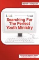 Searching for the Perfect Youth Ministry 1604776927 Book Cover