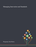 Managing Innovation and Standards 1013275780 Book Cover