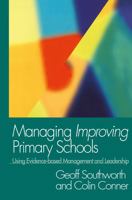 Managing Improving Primary Schools: Using Evidence-Based Management 0750708336 Book Cover