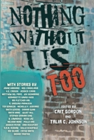 Nothing Without Us Too 1990086306 Book Cover