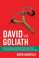 David vs Goliath: How to Compete, And Beat, The On-Line Giant. 100 Proven Promotions For Brick  Mortar Retailers 1543966373 Book Cover