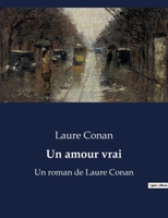 Un amour vrai: Un roman de Laure Conan B0BYRKV3TP Book Cover