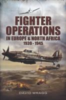Fighter Operations in Europe and North Africa: 1939-1945 1848844816 Book Cover