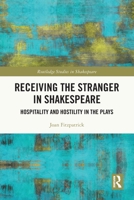 Receiving the Stranger in Shakespeare (Routledge Studies in Shakespeare) 0367623390 Book Cover