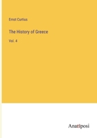 The History of Greece: Vol. 4 3382160323 Book Cover