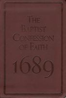 The Baptist Confession of Faith 1689: Or the Second London Confession with Scripture Proofs 0854799400 Book Cover