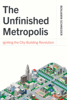 The Unfinished Metropolis: Igniting the City-Building Revolution 1642833533 Book Cover