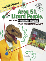 Area 51, Lizard People, and More Conspiracy Theories about the Unexplained 1669077322 Book Cover